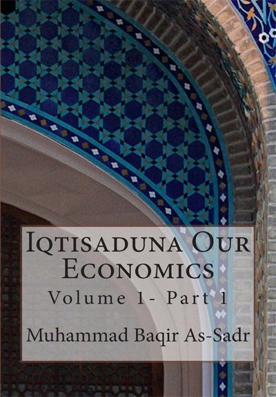 Iqtisaduna_Our_Economics (Volume One , Part One)