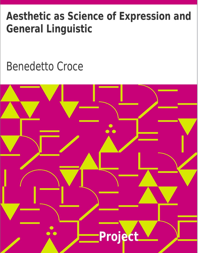 Aesthetic as Science of Expression and General Linguistic