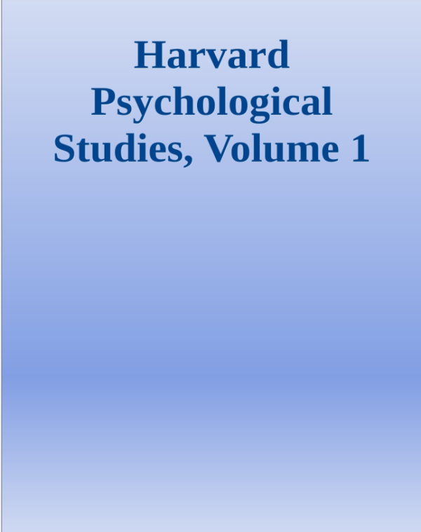 Harvard Psychological Studies,Volume 1