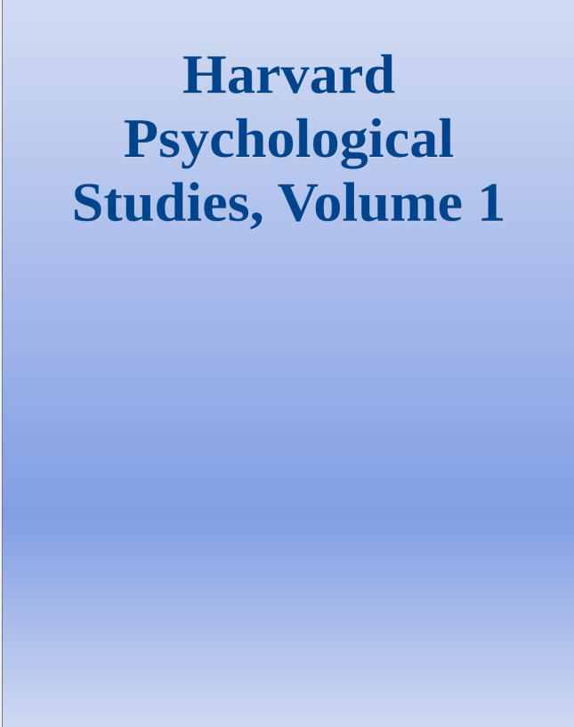 Harvard Psychological Studies,Volume 1