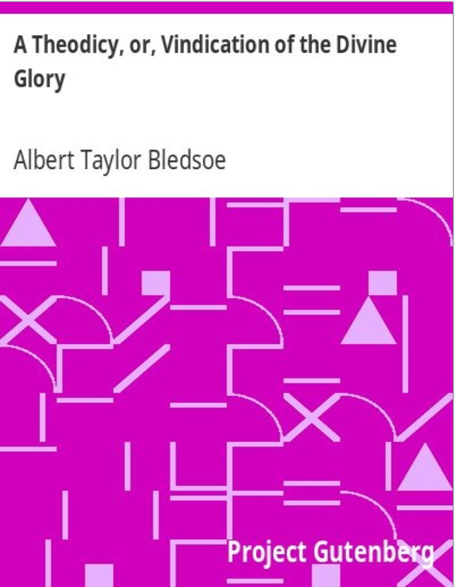 A Theodicy, or, Vindication of the Divine Glory